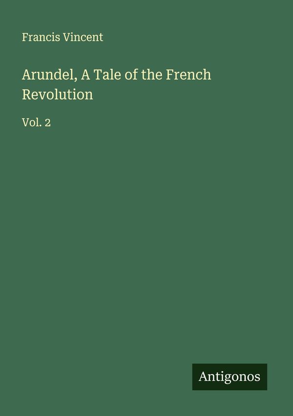 Arundel, A Tale of the French Revolution - Francis Vincent (Buch)