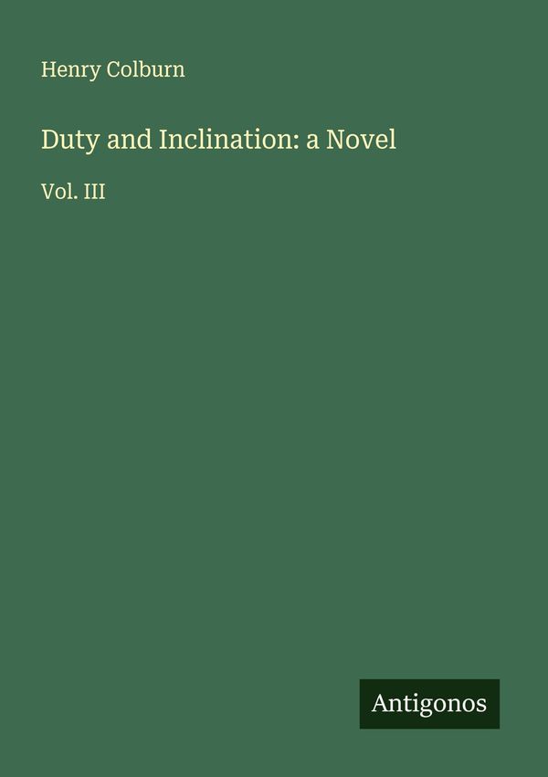 Duty and Inclination: a Novel - Henry Colburn (Buch)