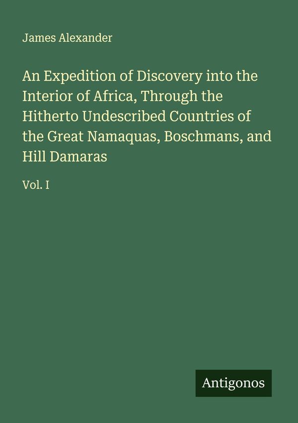 An Expedition of Discovery into the Interior of Africa, Through the...