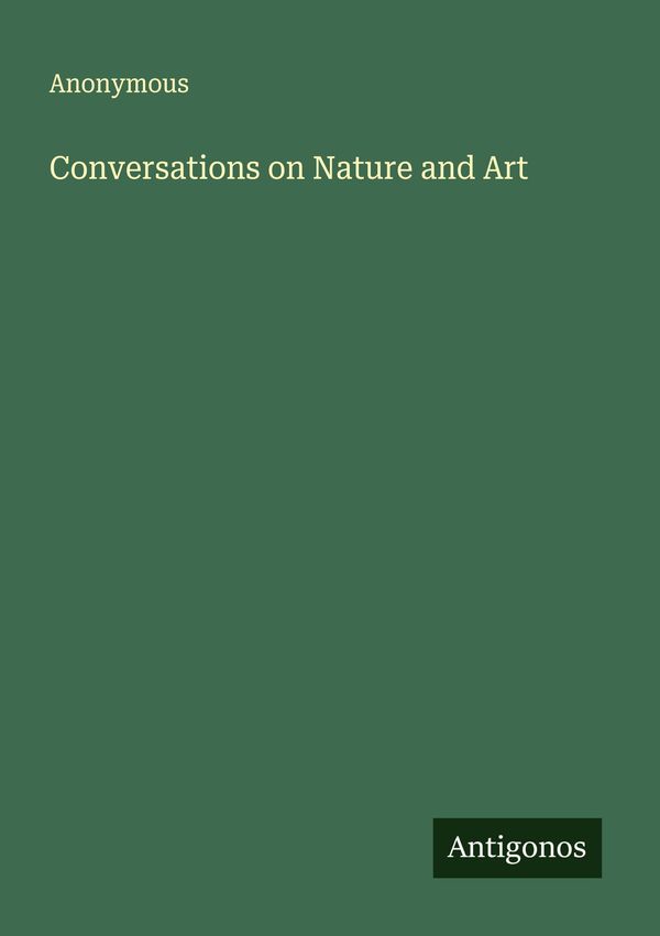 Conversations on Nature and Art - Anonymous (Buch)