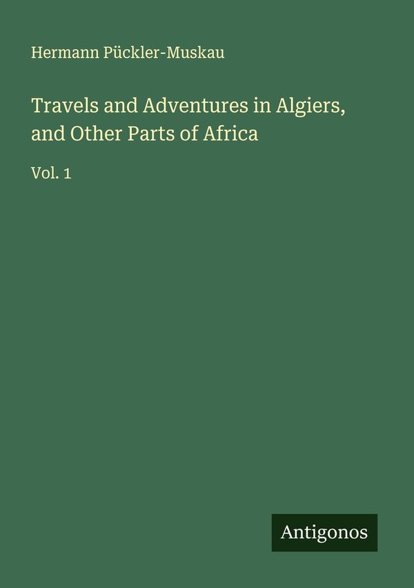 Travels and Adventures in Algiers, and Other Parts of Africa (Buch)