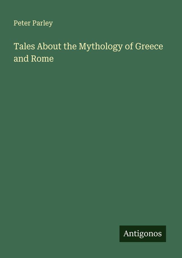 Tales About the Mythology of Greece and Rome - Peter Parley (Buch)