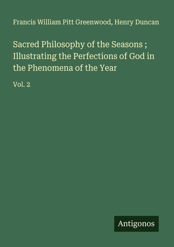 Sacred Philosophy of the Seasons ; Illustrating the Perfections of ...