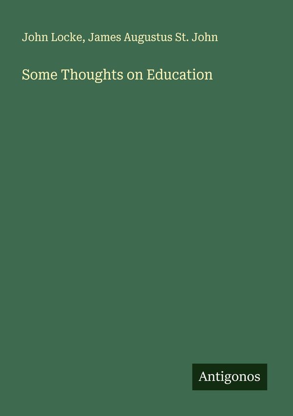 Some Thoughts on Education - John Locke (Buch)