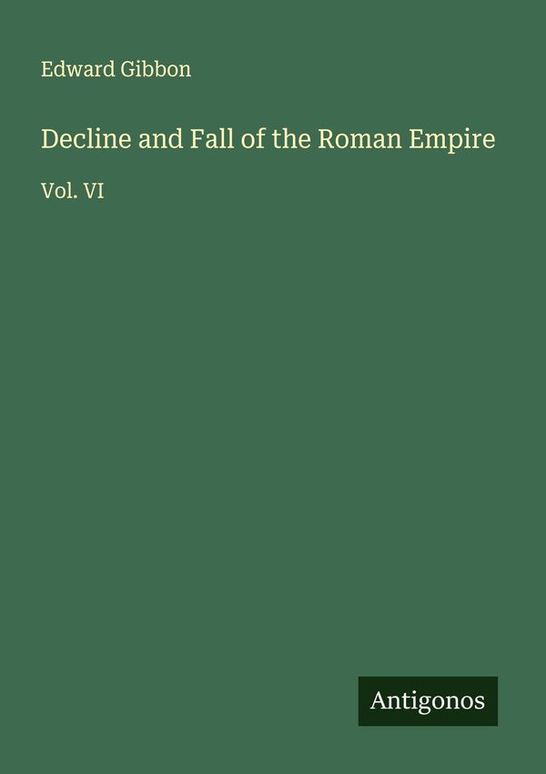 Decline and Fall of the Roman Empire - Edward Gibbon (Buch)