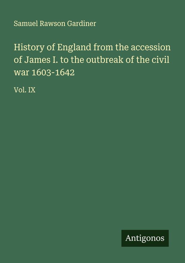 History of England from the accession of James I. to the outbreak o...