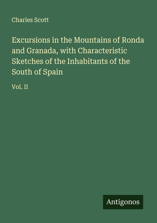 Excursions in the Mountains of Ronda and Granada, with Characterist...