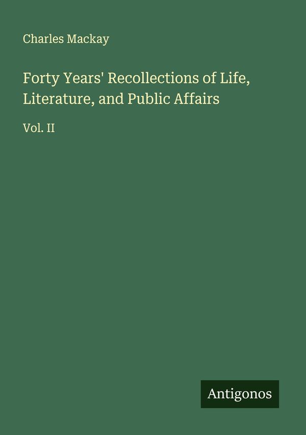 Forty Years Recollections of Life, Literature, and Public Affairs