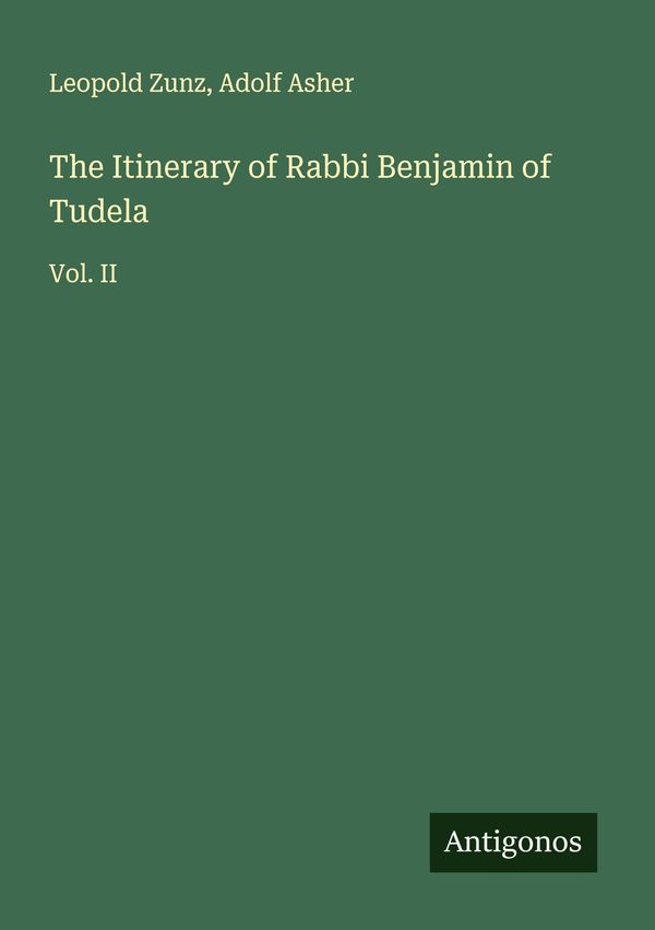 The Itinerary of Rabbi Benjamin of Tudela - Leopold Zunz (Buch)