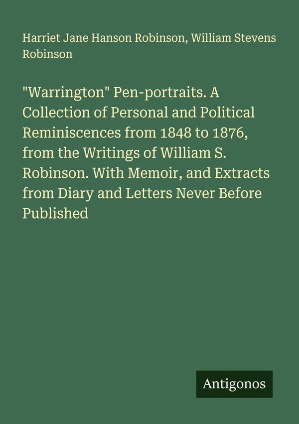 "Warrington" Pen-portraits. A Collection of Personal and Political ...