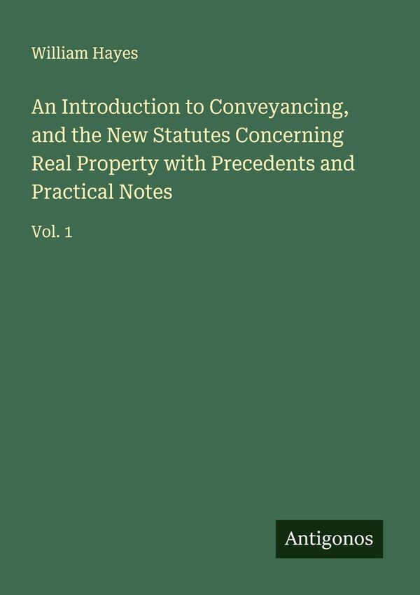 An Introduction to Conveyancing, and the New Statutes Concerning Re...