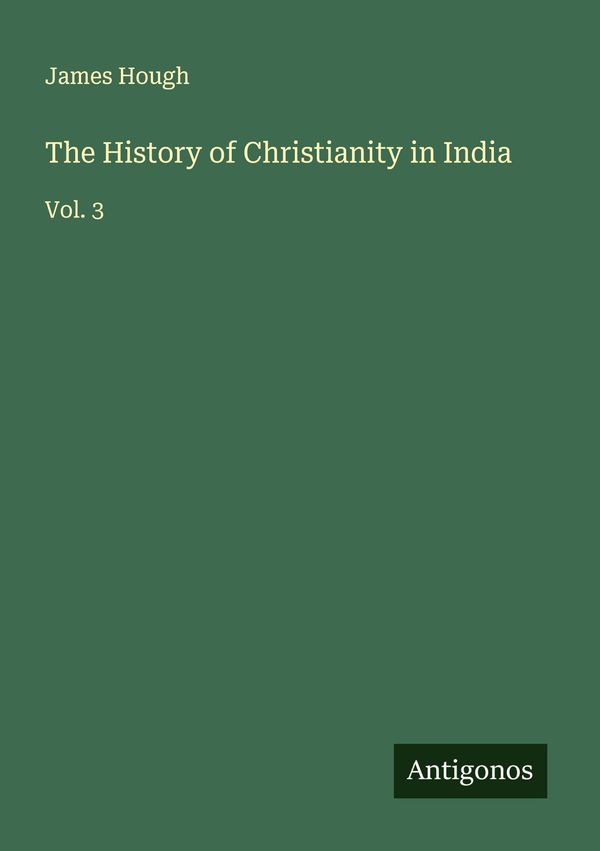 The History of Christianity in India - James Hough (Buch)
