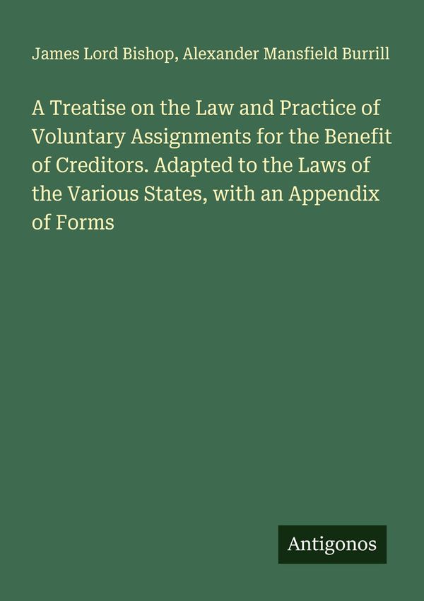 A Treatise on the Law and Practice of Voluntary Assignments for the...