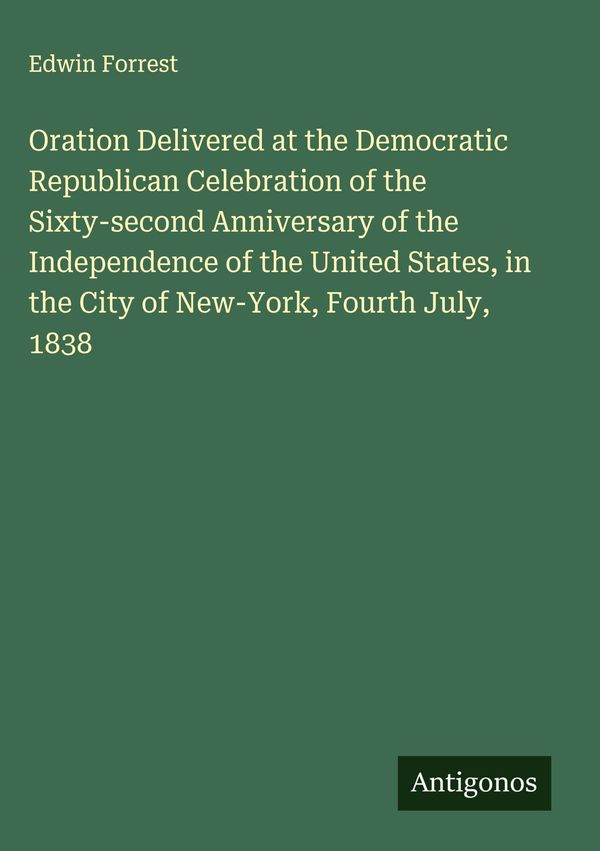 Oration Delivered at the Democratic Republican Celebration of the S...