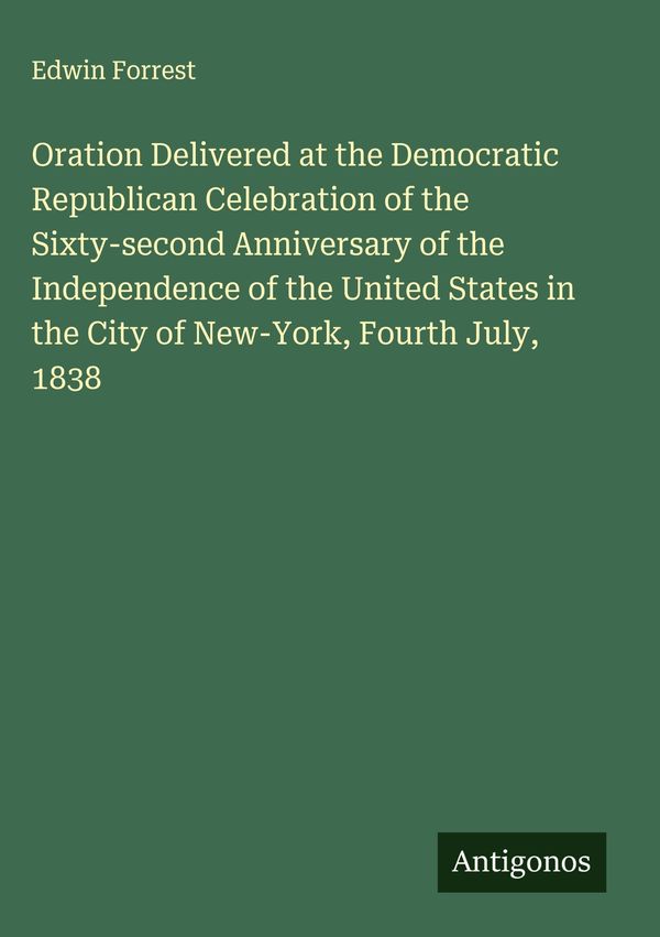 Oration Delivered at the Democratic Republican Celebration of the S...