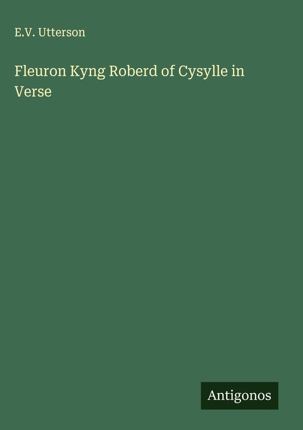 Fleuron Kyng Roberd of Cysylle in Verse - E. V. Utterson (Buch)