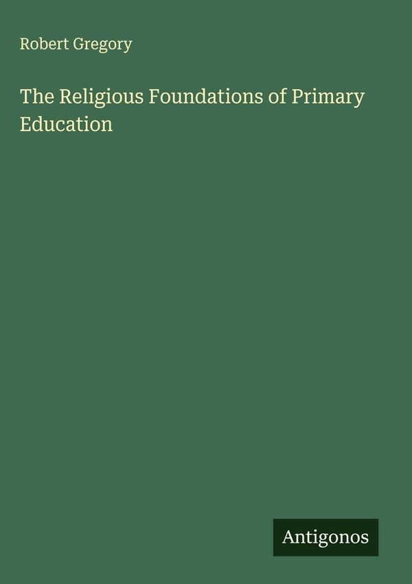 The Religious Foundations of Primary Education - Robert Gregory (Buch)