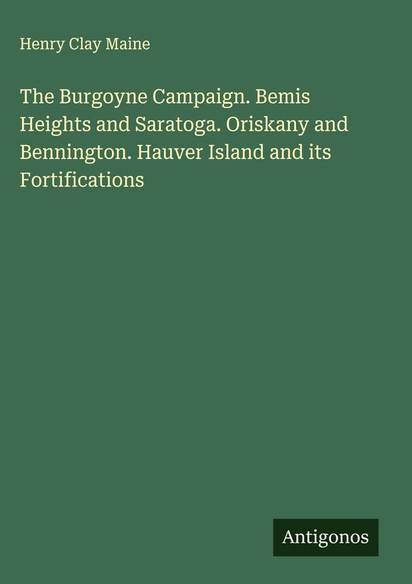 The Burgoyne Campaign. Bemis Heights and Saratoga. Oriskany and Ben...
