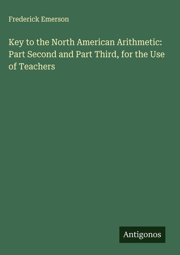 Key to the North American Arithmetic: Part Second and Part Third, f...