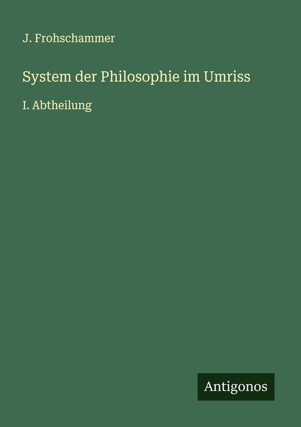 System der Philosophie im Umriss - J. Frohschammer (Buch)