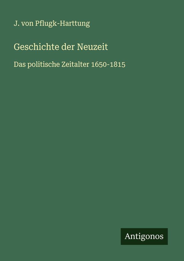 Geschichte der Neuzeit - J. Von Pflugk-Harttung (Buch)
