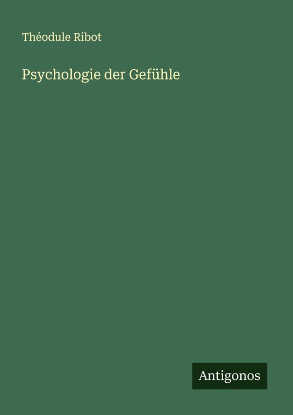 Psychologie der Gefühle - Théodule Ribot (Buch)