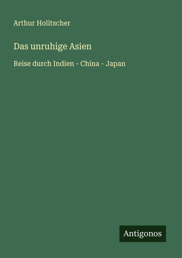 Das unruhige Asien - Arthur Holitscher (Buch)