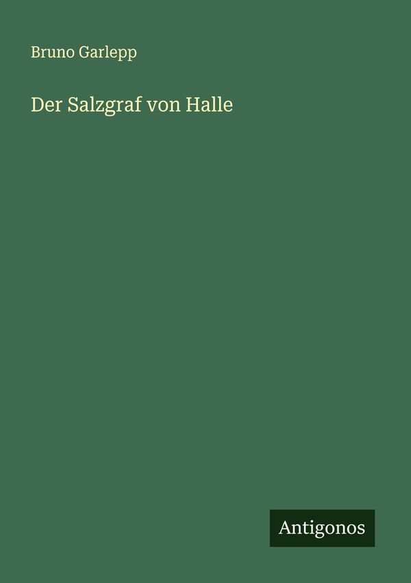 Der Salzgraf von Halle - Bruno Garlepp (Buch)