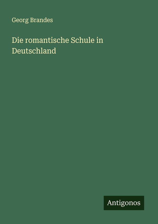 Die romantische Schule in Deutschland - Georg Brandes (Buch)