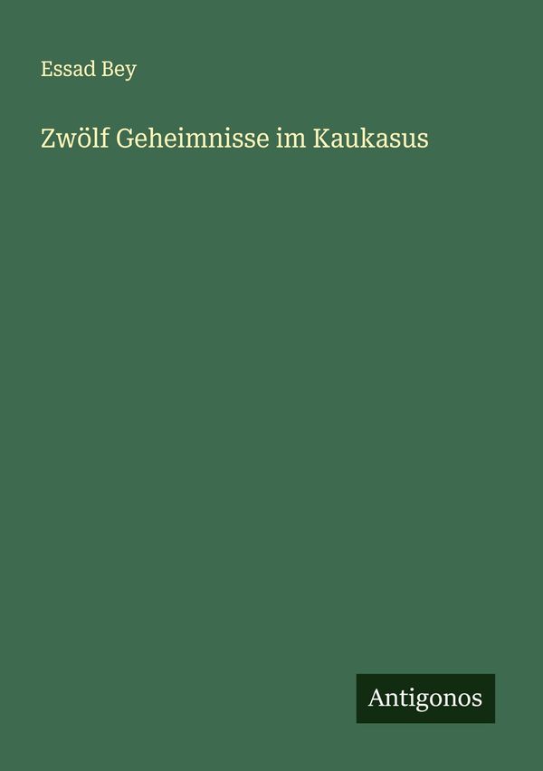 Zwölf Geheimnisse im Kaukasus - Essad Bey (Buch)