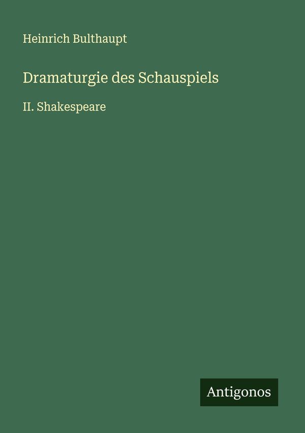 Dramaturgie des Schauspiels - Heinrich Bulthaupt (Buch)