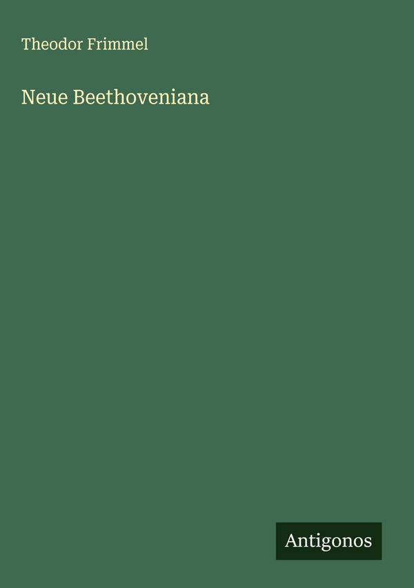 Neue Beethoveniana - Theodor Frimmel (Buch)