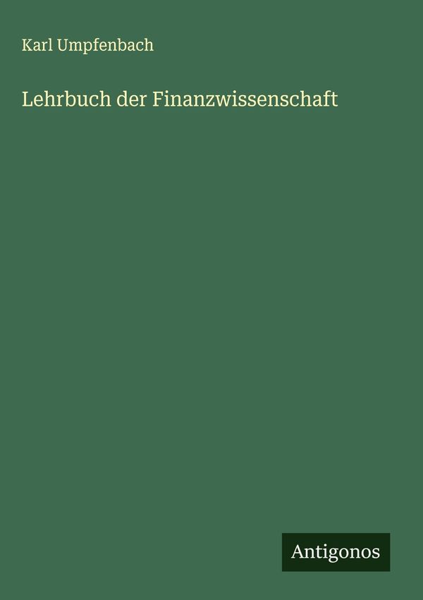 Lehrbuch der Finanzwissenschaft - Karl Umpfenbach (Buch)