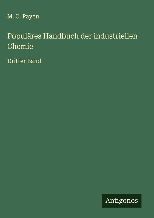 Populäres Handbuch der industriellen Chemie - M. C. Payen (Buch)