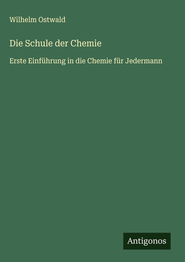 Die Schule der Chemie - Wilhelm Ostwald (Buch)