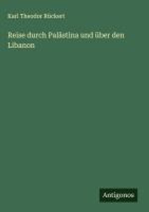 Reise durch Palästina und über den Libanon - Karl Theodor Rückert