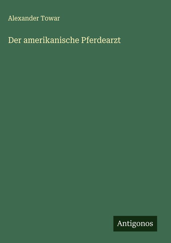 Der amerikanische Pferdearzt - Alexander Towar (Buch)