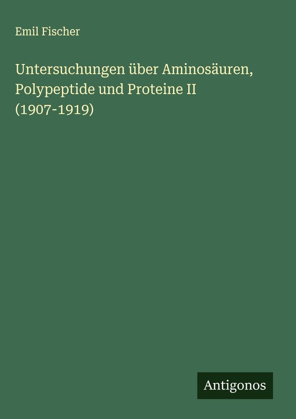 Untersuchungen über Aminosäuren, Polypeptide und Proteine II (1907-...