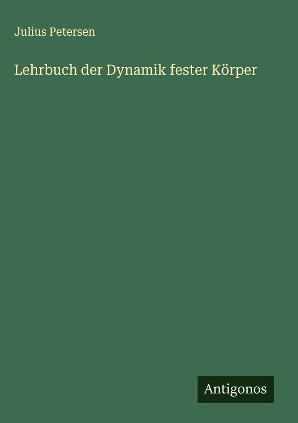 Lehrbuch der Dynamik fester Körper - Julius Petersen (Buch)