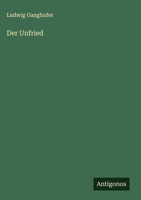 Der Unfried - Ludwig Ganghofer (Buch)