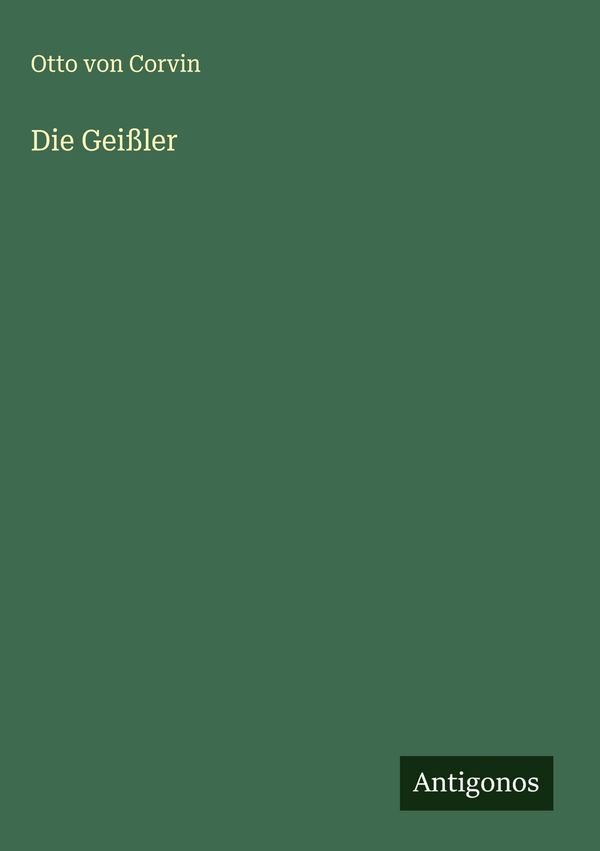 Die Geißler - Otto Von Corvin (Buch)