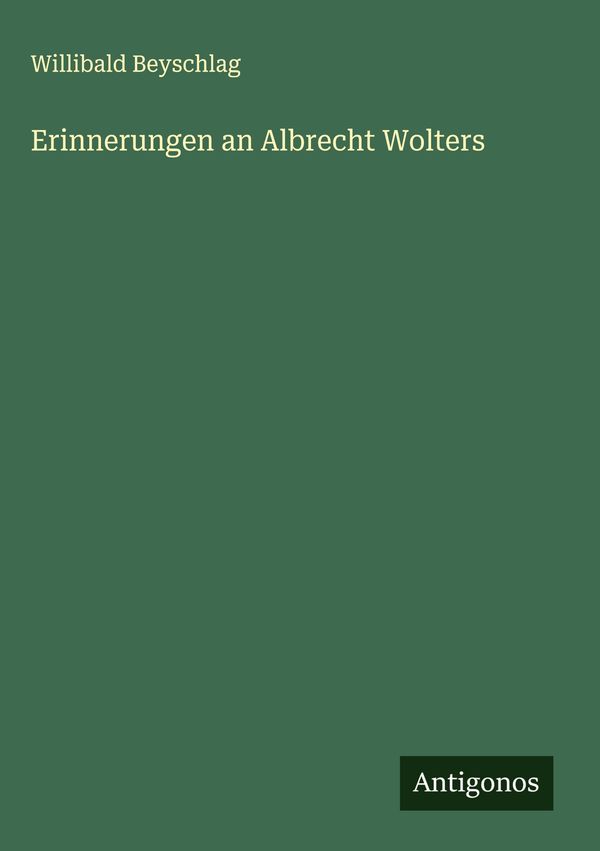 Erinnerungen an Albrecht Wolters - Willibald Beyschlag (Buch)