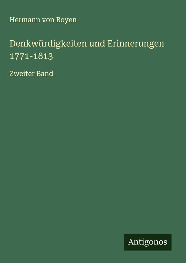 Denkwürdigkeiten und Erinnerungen 1771-1813 - Hermann Von Boyen (Buch)