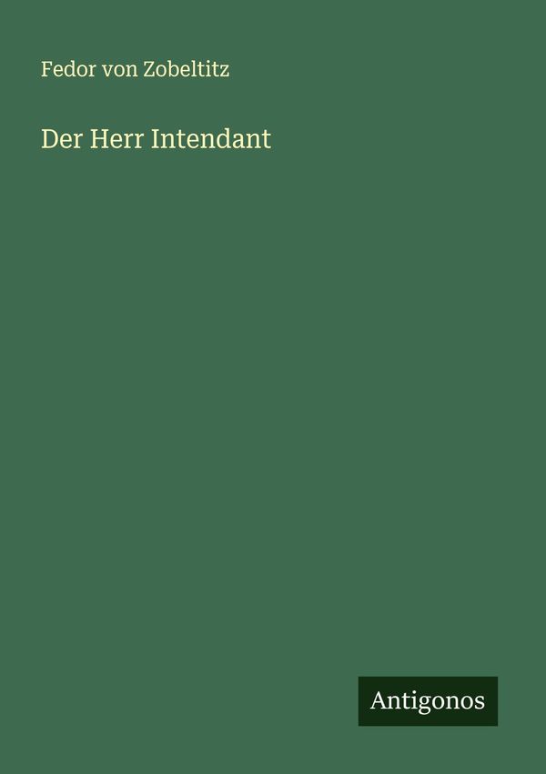 Der Herr Intendant - Fedor Von Zobeltitz (Buch)