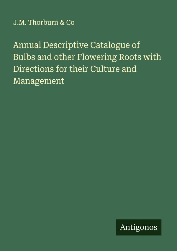 Annual Descriptive Catalogue of Bulbs and other Flowering Roots wit...