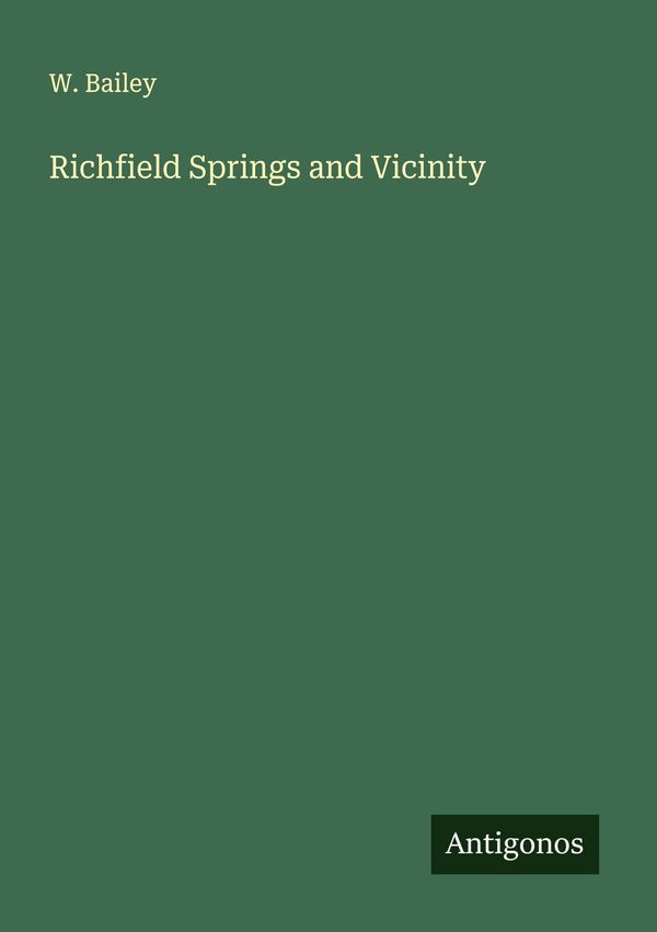 Richfield Springs and Vicinity - W. Bailey (Buch)