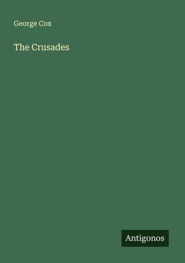 The Crusades - George Cox (Buch)