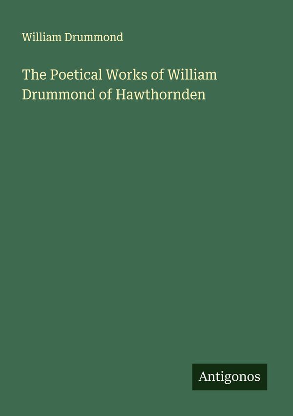 The Poetical Works of William Drummond of Hawthornden (Buch)