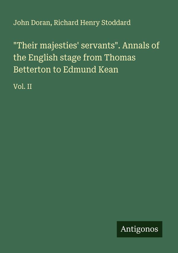 "Their majesties servants". Annals of the English stage from Thoma...