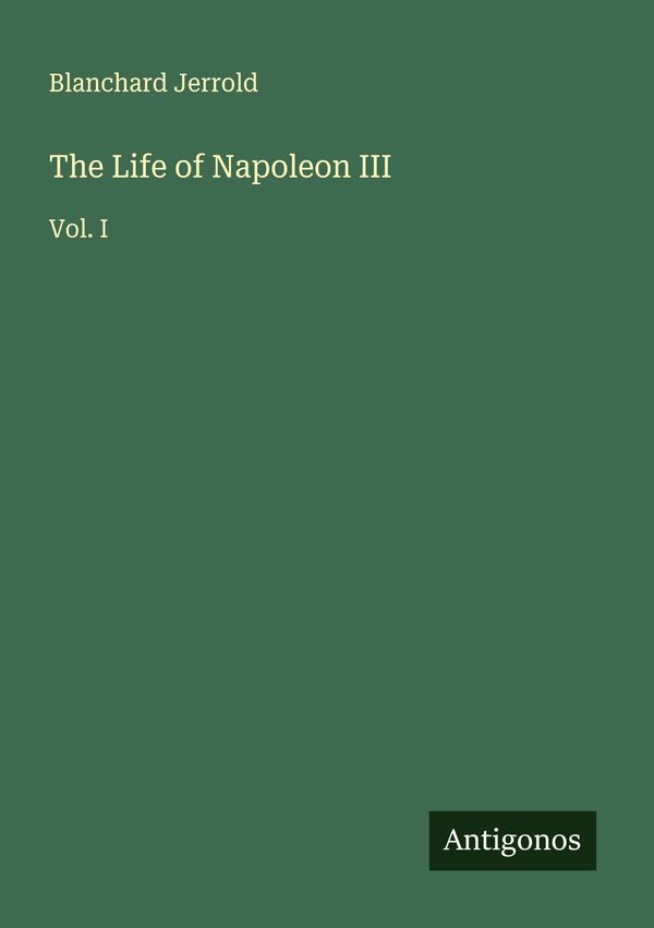 The Life of Napoleon III - Blanchard Jerrold (Buch)